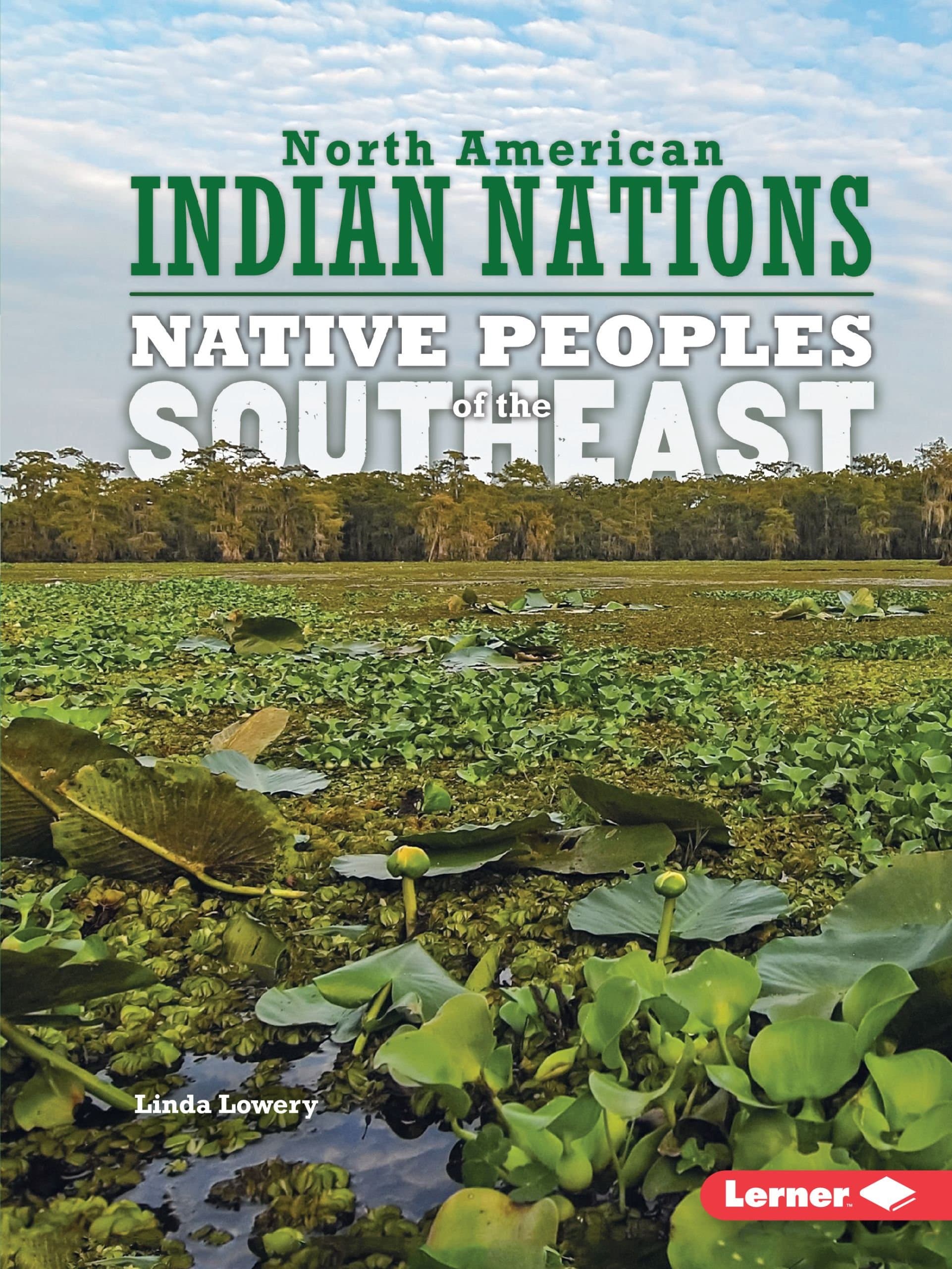 Linda LoweryNative Peoples of the Southeast (North American Indian Nations)
