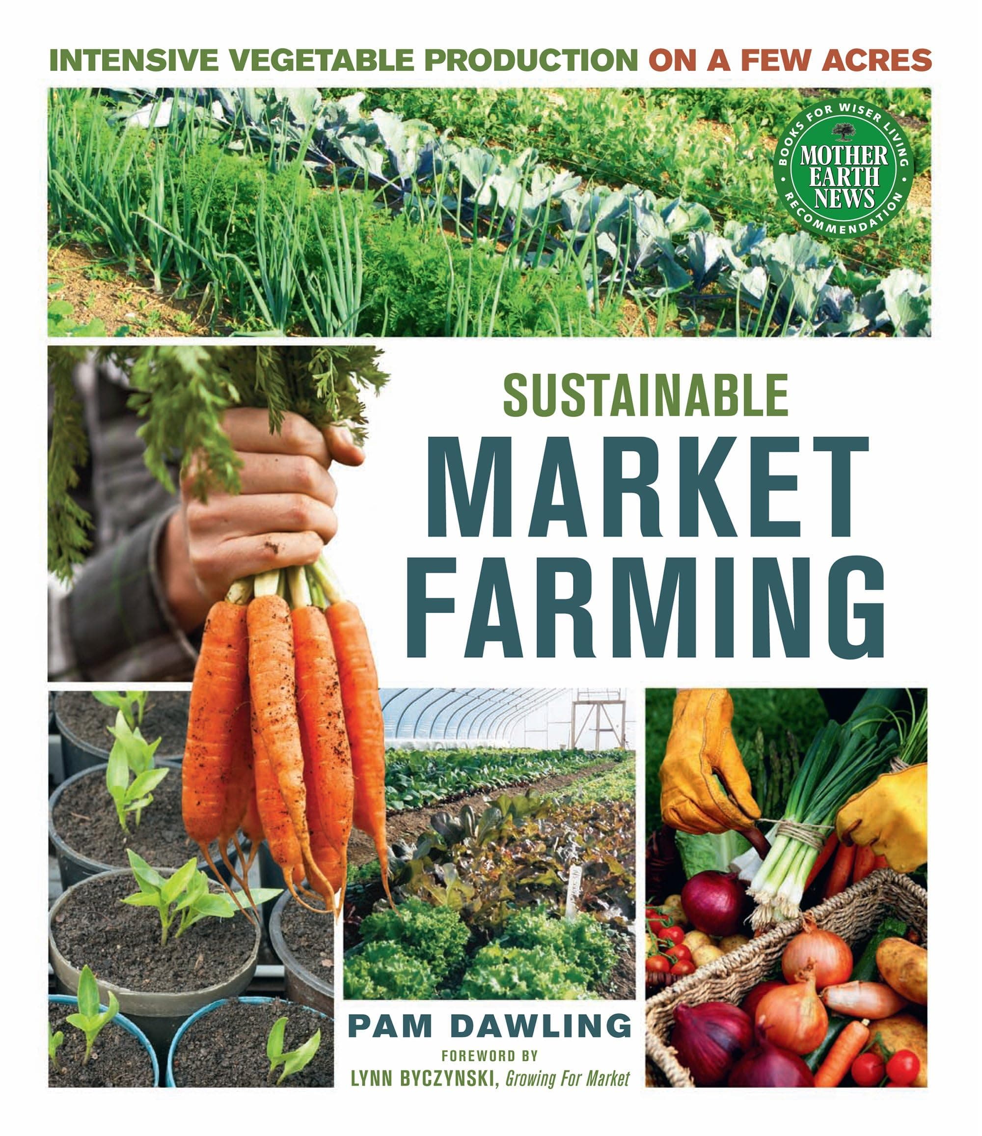 Sustainable Market Farming: Intensive Vegetable Production on a Few Acres Paperback – February 1, 2013