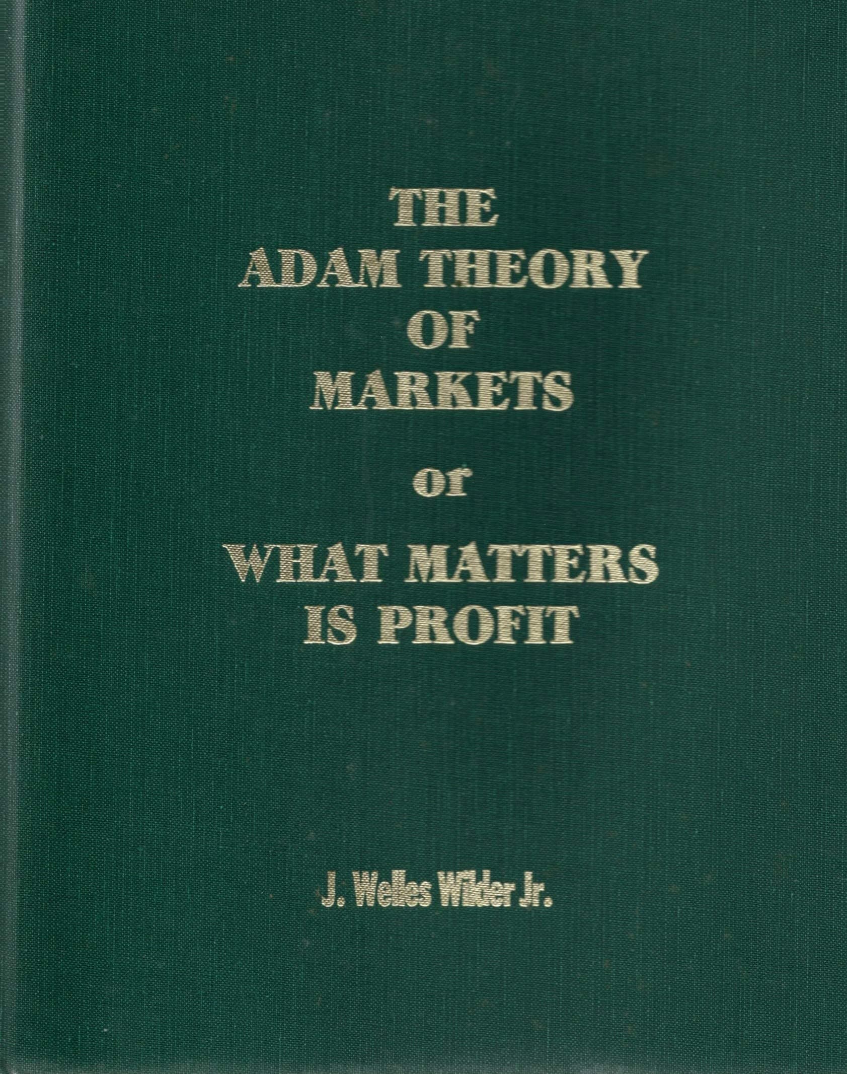 The Adam Theory of Markets or What Matters Is Profit Hardcover – May 31, 1987