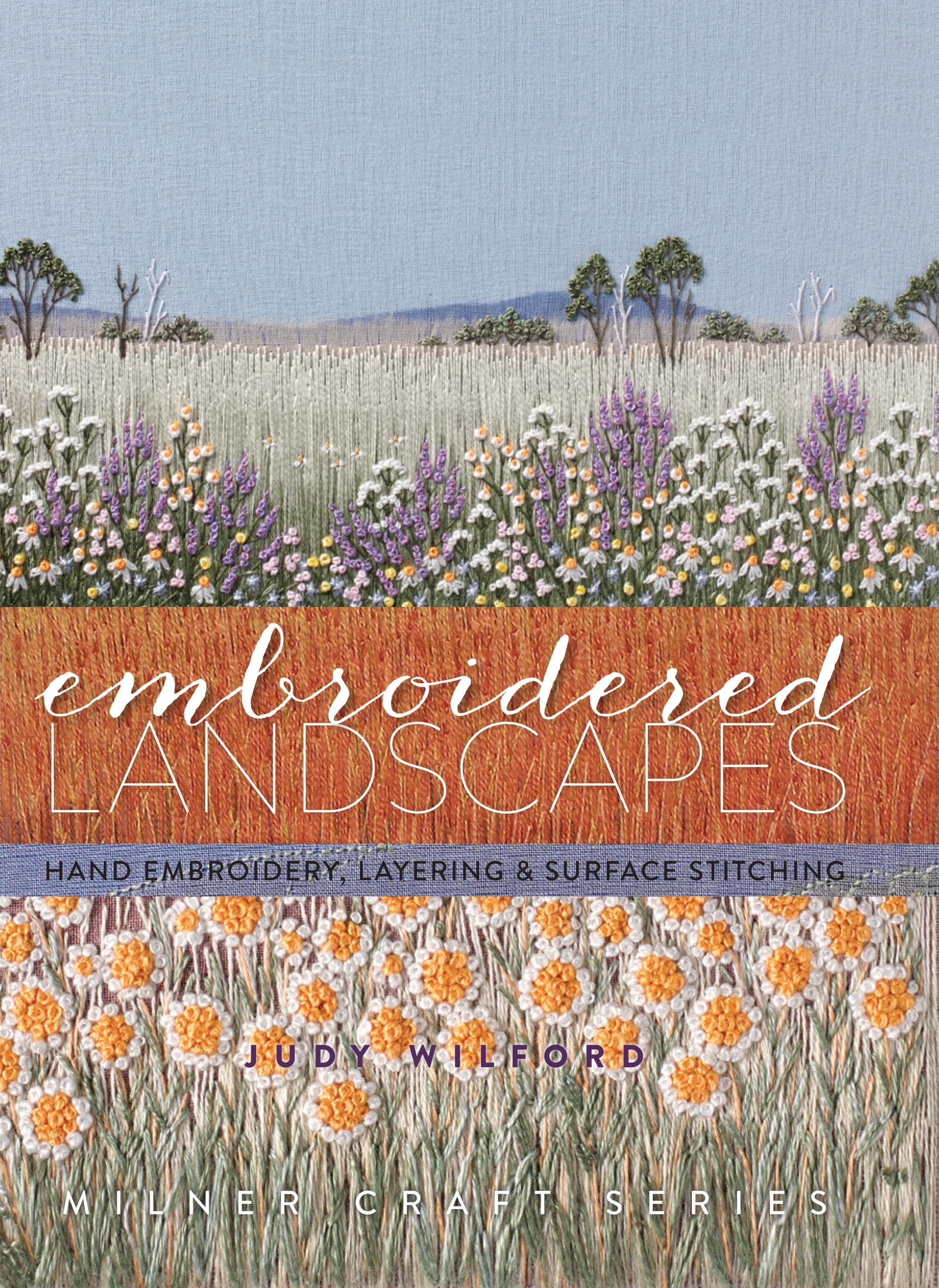 Embroidered Landscapes: Hand Embroidery, Layering and Surface Stitching (Milner Craft Series) Hardcover – 18 Feb. 2016