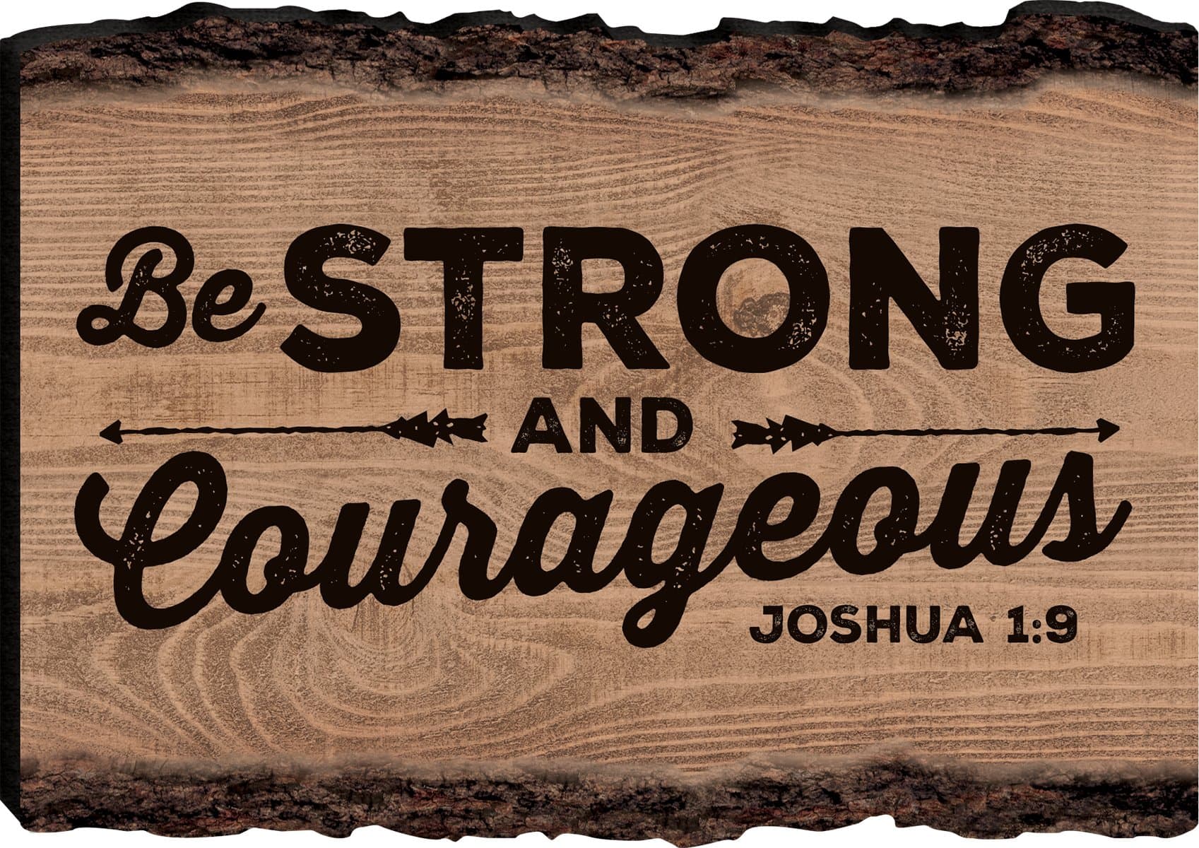 P. Graham Dunn Be Strong and Courageous Joshua 1:9 4 x 6 Wood Bark Edge Design Sign