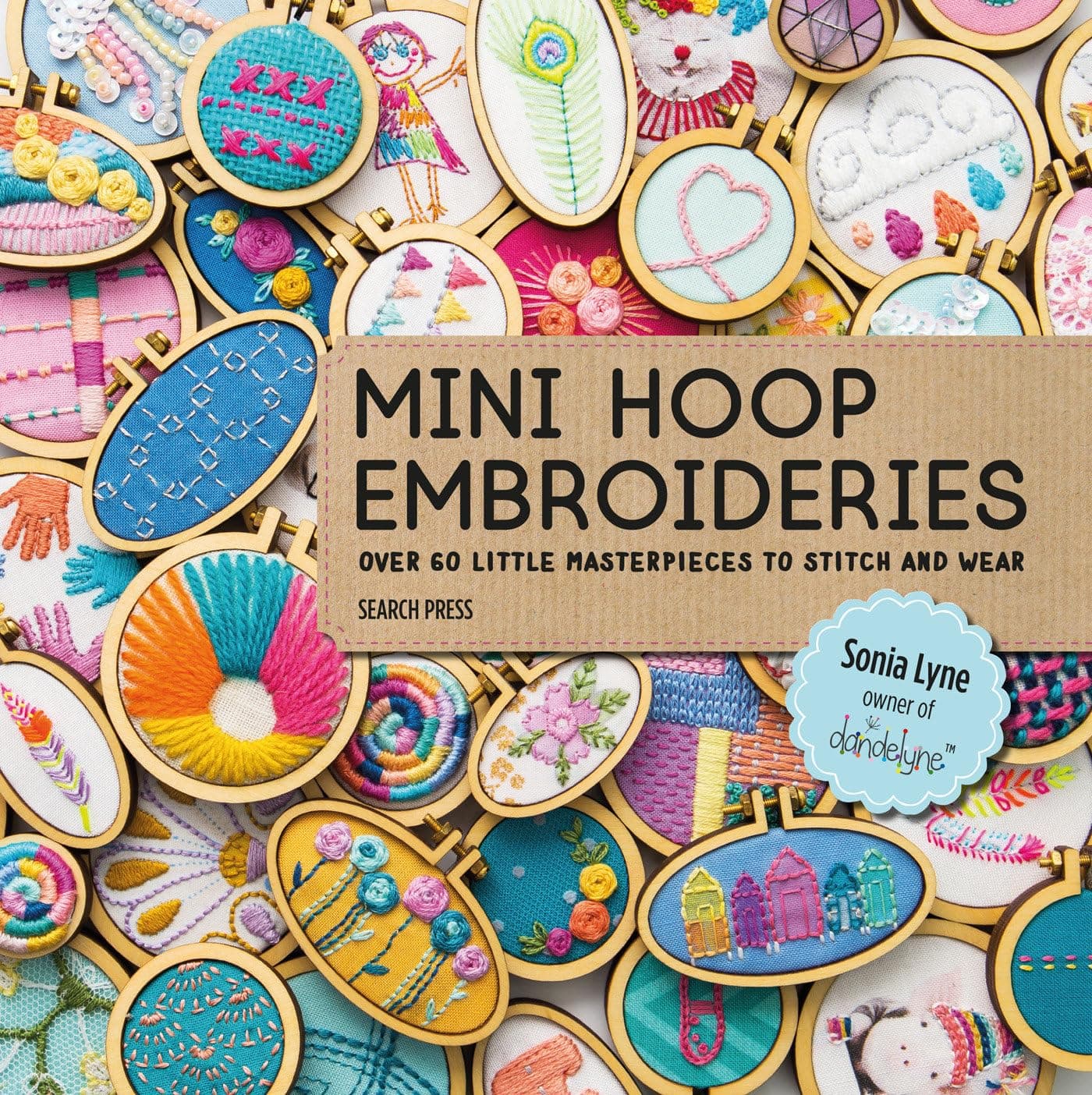 Search Press Mini Hoop Embroideries: Over 60 Little Masterpieces To Stitch And Wear