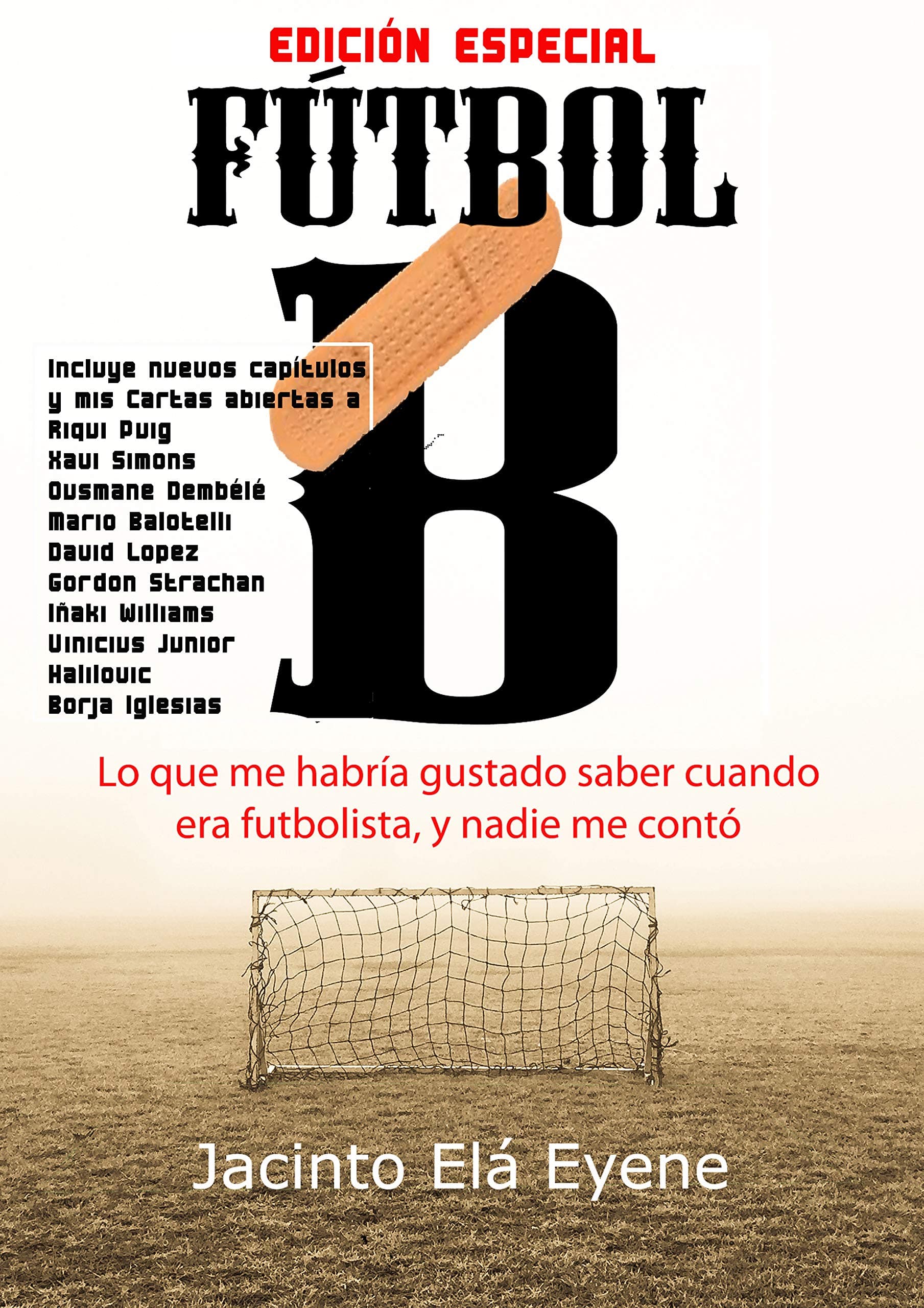 Fútbol B: Lo que me habría gustado saber cuando era futbolista, y nadie me contó (La otra cara del fútbol nº 1) (Spanish Edition)