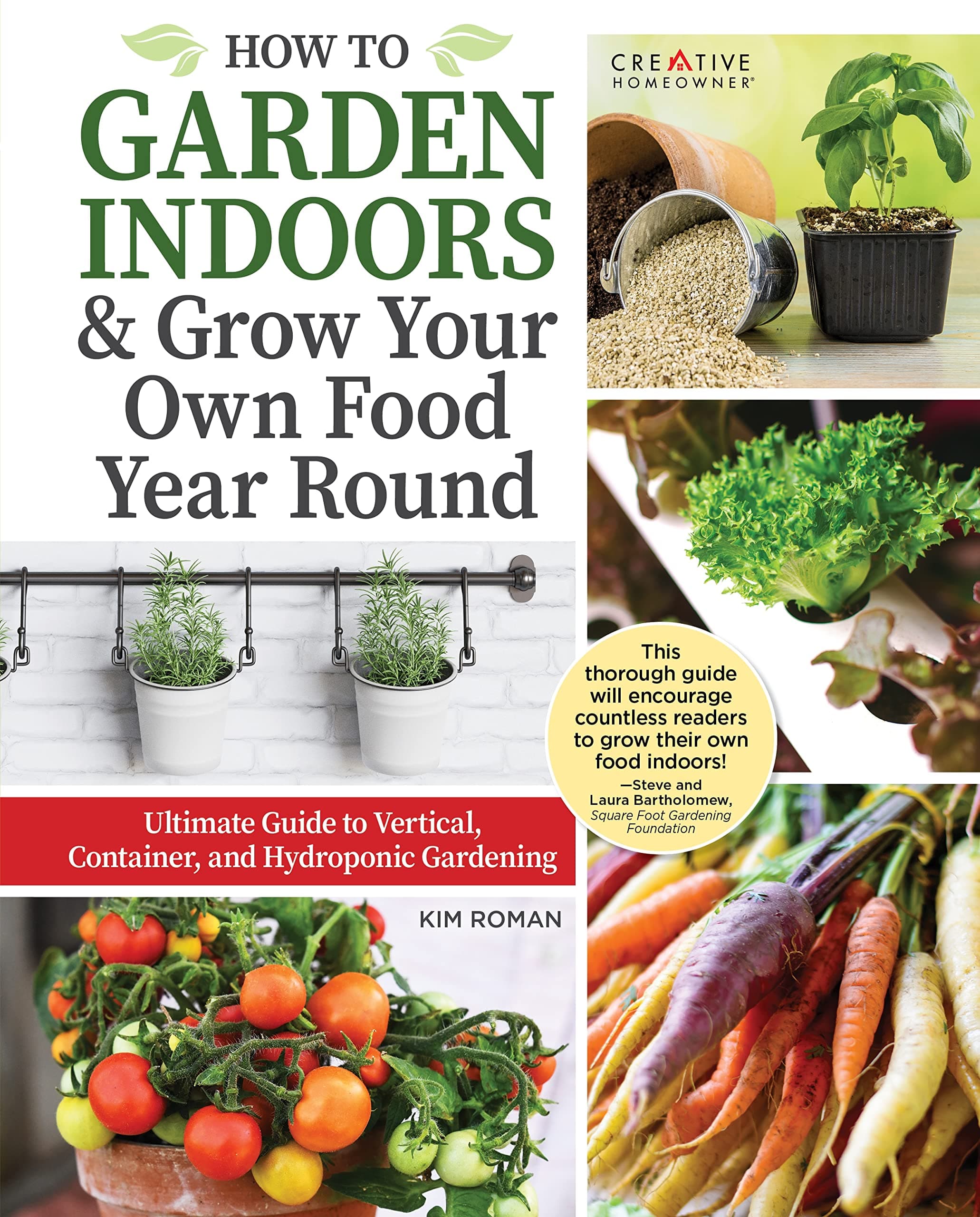 How to Garden Indoors & Grow Your Own Food Year Round: Ultimate Guide to Vertical, Container, and Hydroponic Gardening (Creative Homeowner) ... Guide to Vertical & Hydroponic Gardening