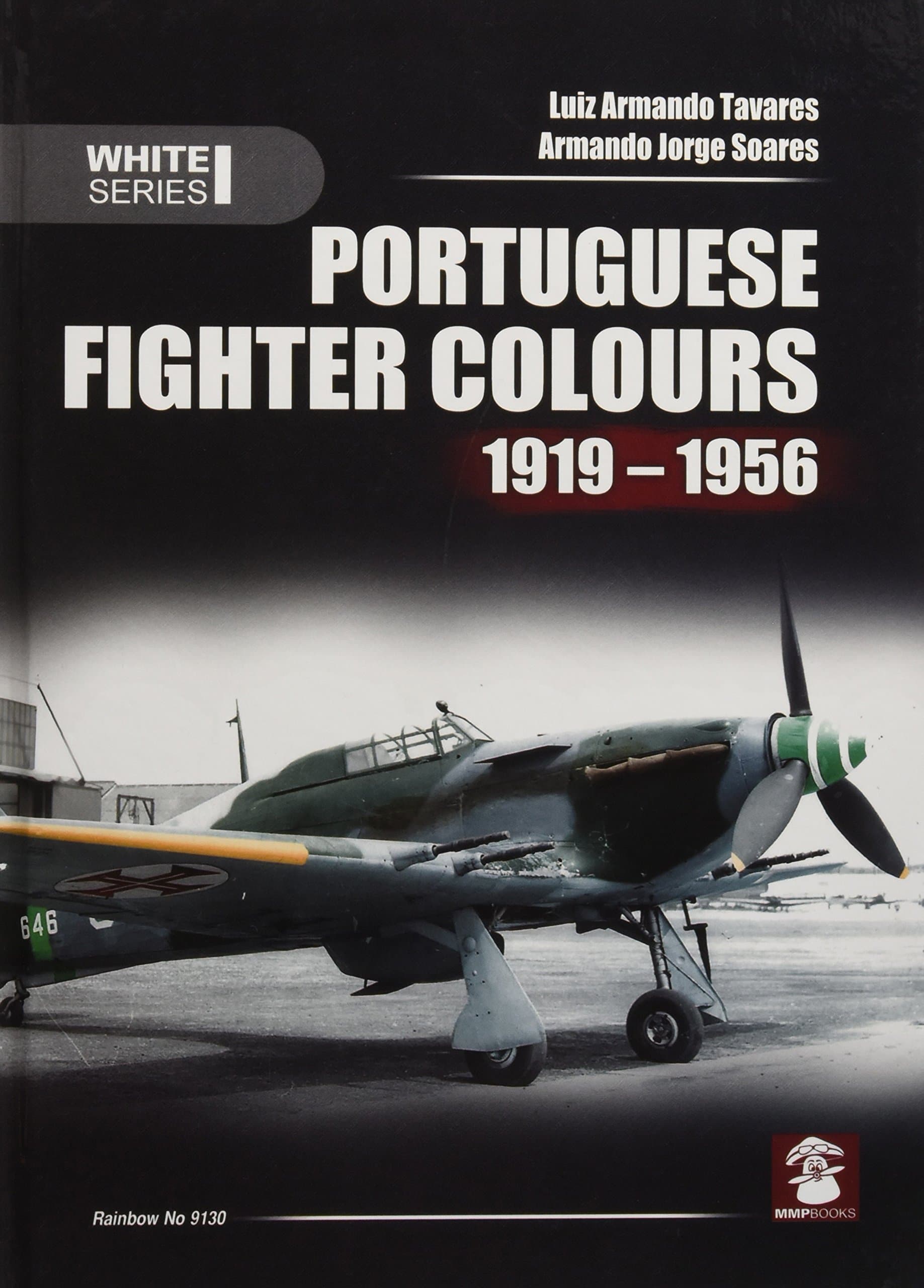 Portuguese Fighter Colours 1919-1956: Piston-Engine Fighters: Piston Engined (White) Hardcover – 25 April 2016