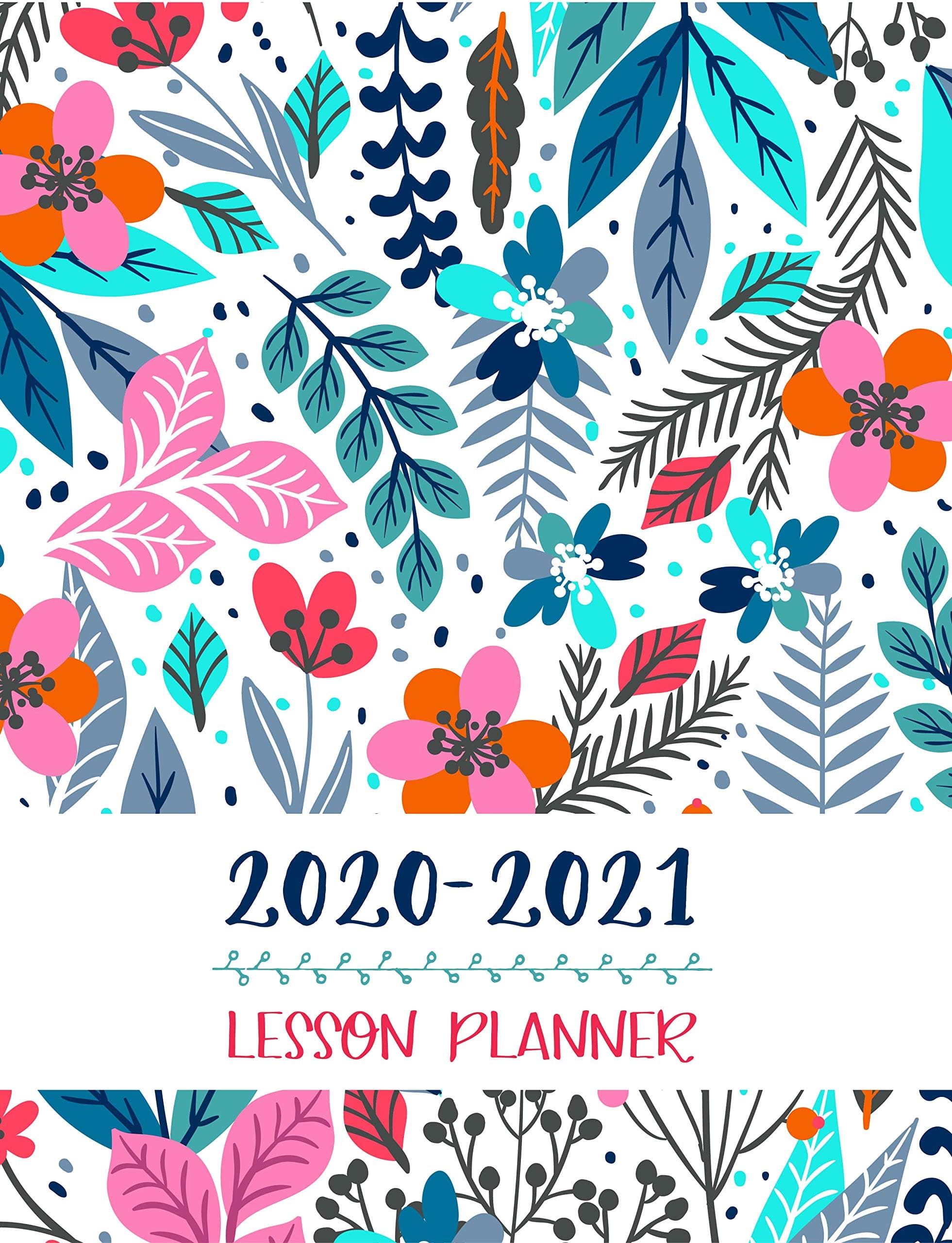 Lesson Planner: Teacher Agenda For Class Organization and Planning,Weekly and Monthly Academic Year, Blue Floral (2020-2021) (2019-2020)
