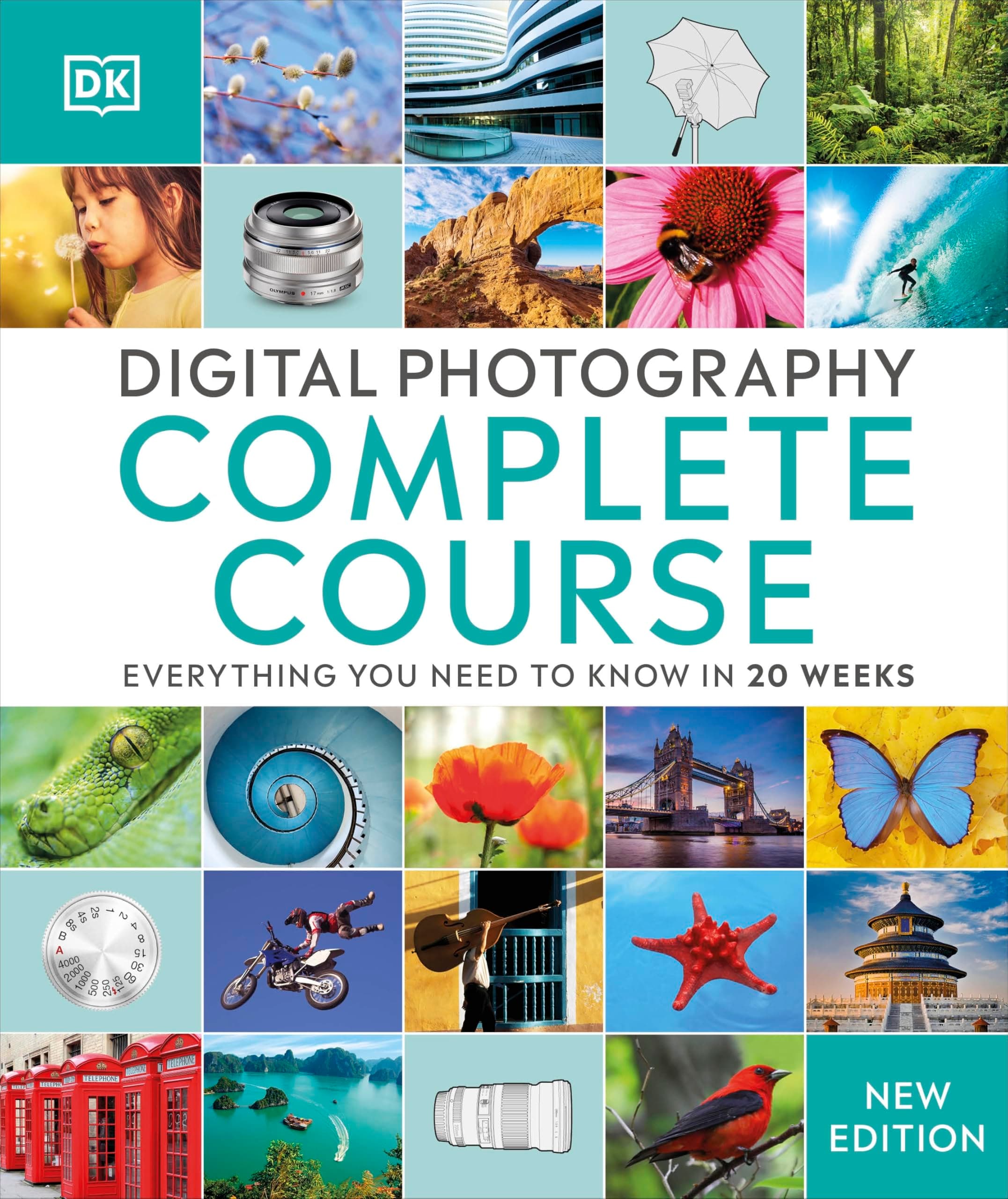 Digital Photography Complete Course: Everything You Need to Know in 20 Weeks
