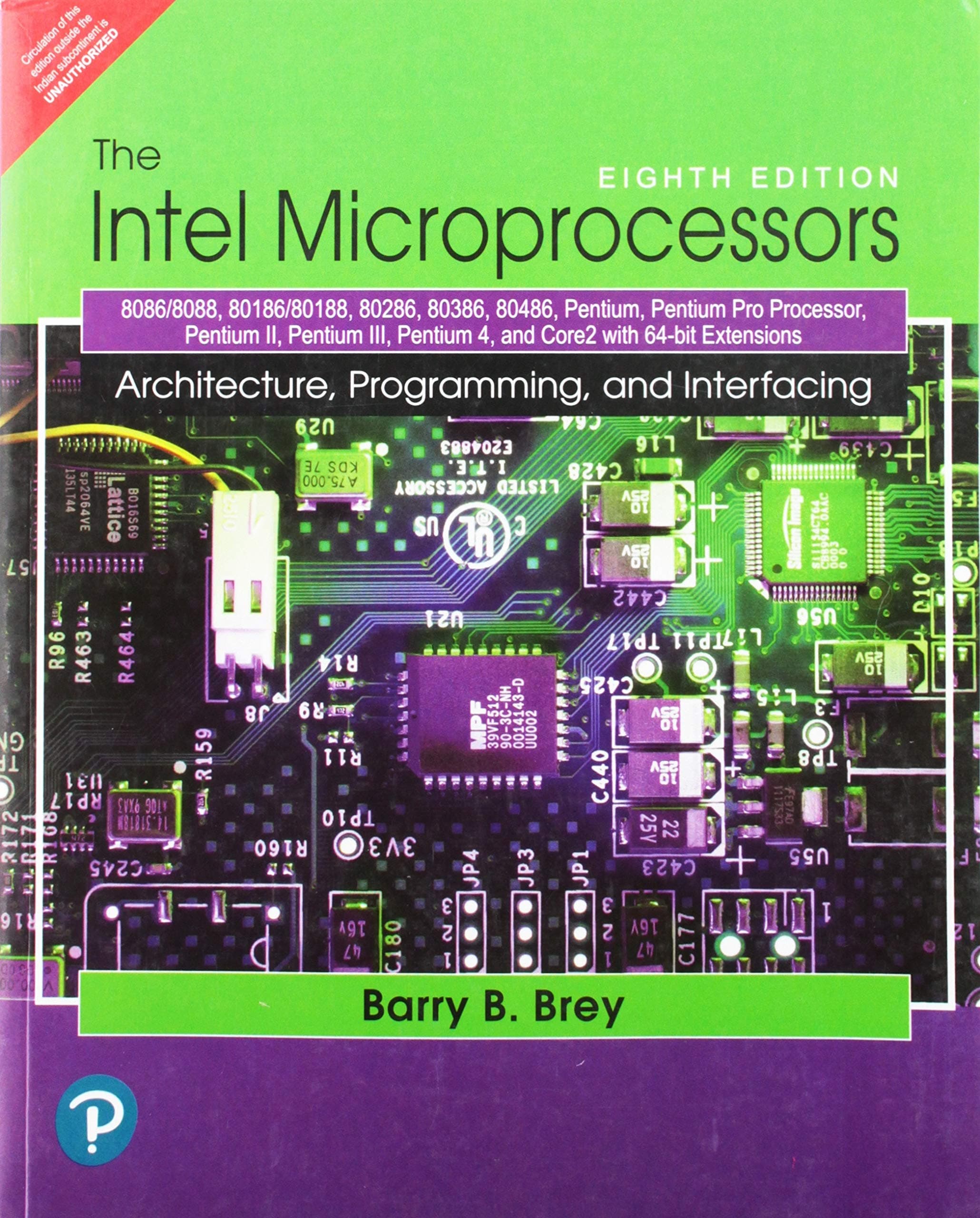 The Intel Microprocessors: 8086/8088, 80186/80188, 80286, 80386, 80486, Pentium, Pentium Pro Processor, Pentium II, Pentium III, Pentium 4, and Core2 with 64-bit Extensions, 8e