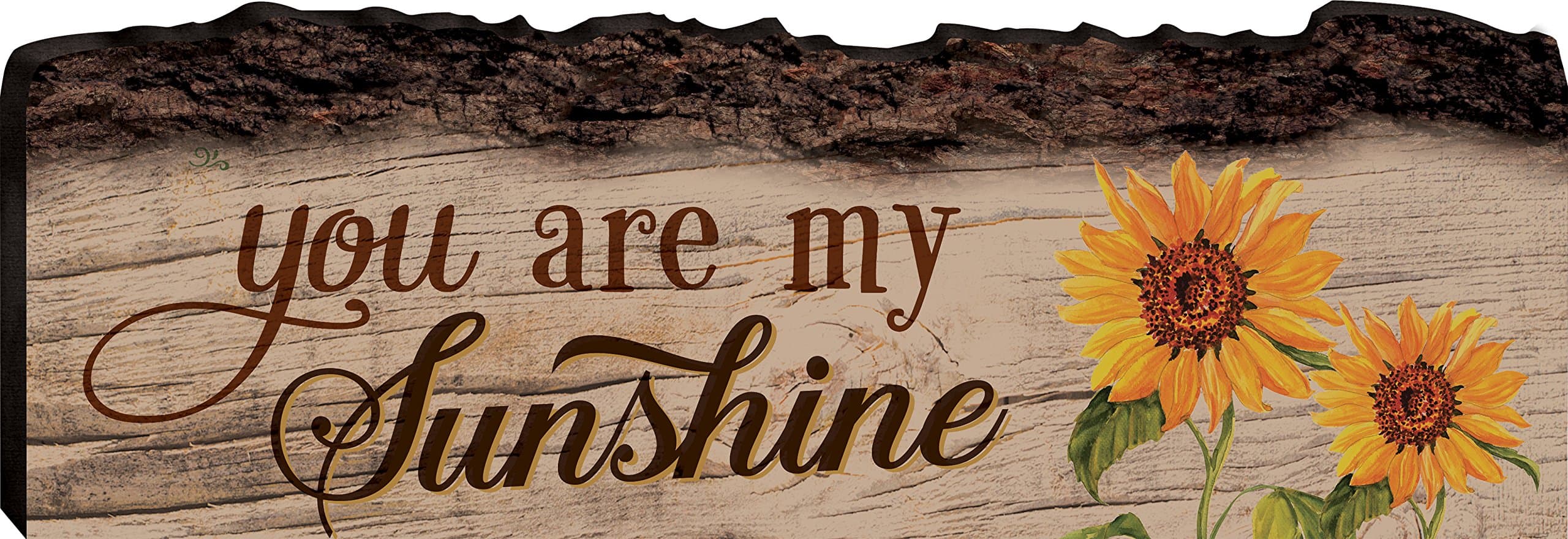 P. Graham DunnYou are My Sunshine Sunflowers 4 x 12 Wood Bark Edge Design Wall Art Sign