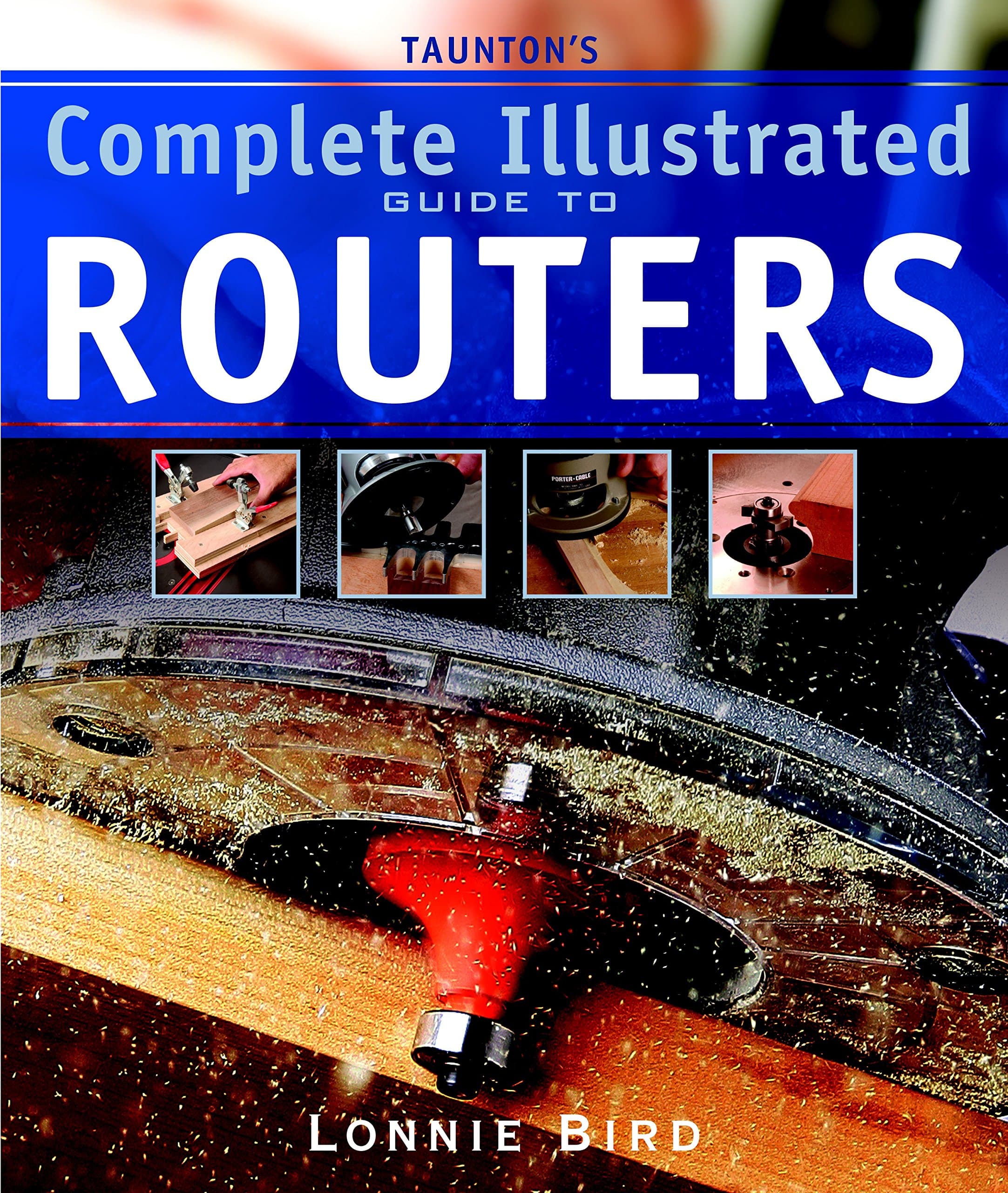 Taunton′s Complete Illustrated Guide to Routers