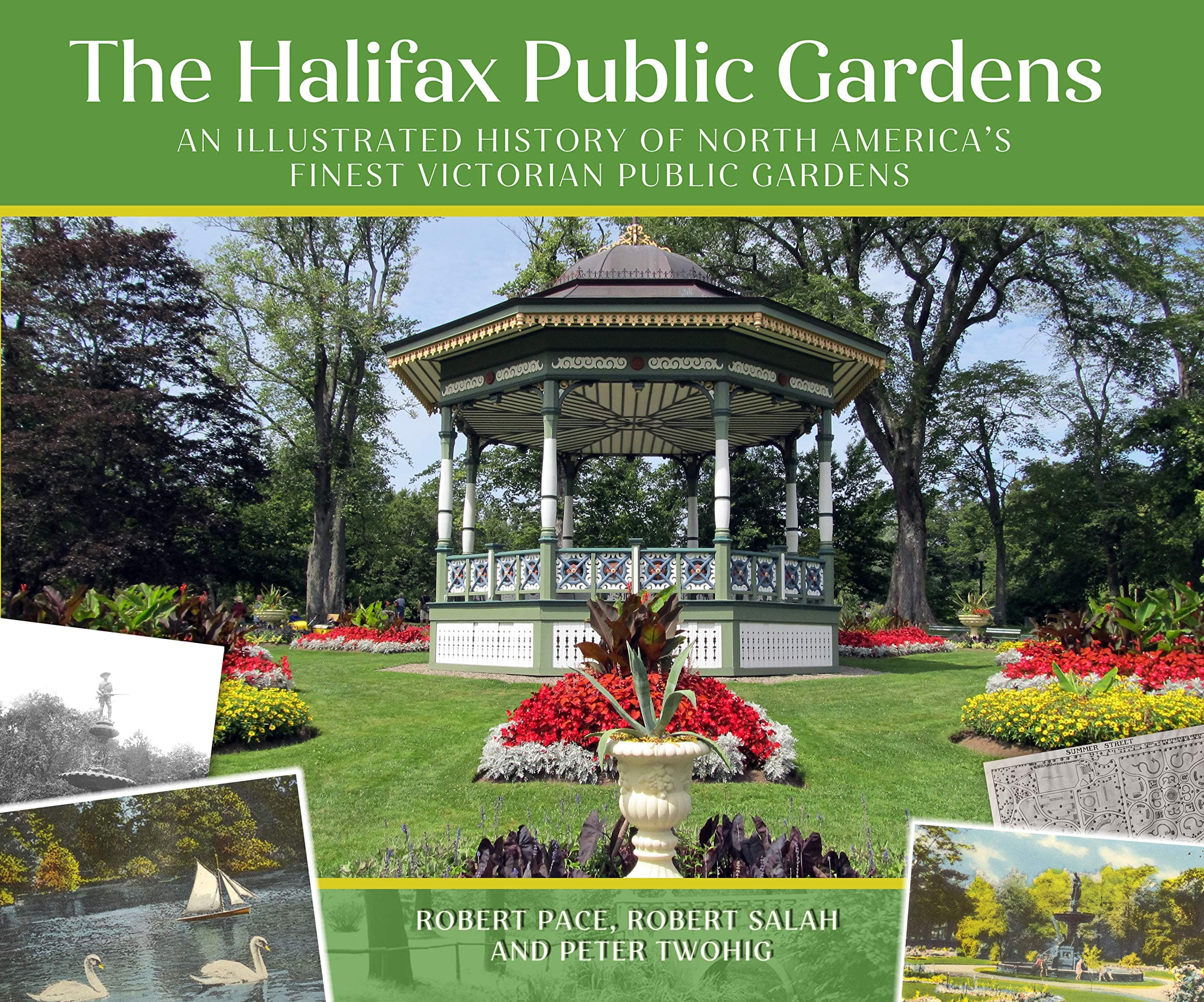 The Halifax Public Gardens: The creation, destruction and restoration of North America’s finest Victorian public gardens