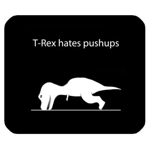 Funny Quotes & Saying Mouse Pad, T-REX Hates Pushups Rectangle Non-Slip Rubber Mousepad Mouse Pads / Mouse Mats Case Cover