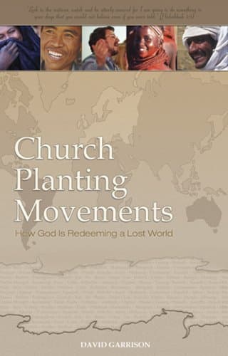 Church Planting Movements, How God Is Redeeming a Lost World