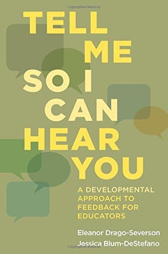 Tell Me So I Can Hear You: A Developmental Approach to Feedback for Educators