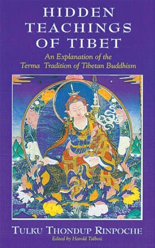 Hidden Teachings of Tibet: An Explanation of the Terma Tradition of Tibetan Buddhism