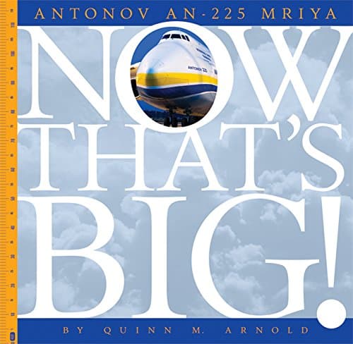 Antonov An-225 Mriya (Now That's Big!) Paperback – 7 Mar. 2017