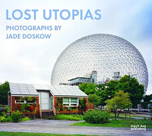 Lost Utopias: Photographs by Jade Doskow Hardcover – Download: Adobe Reader, November 8, 2016