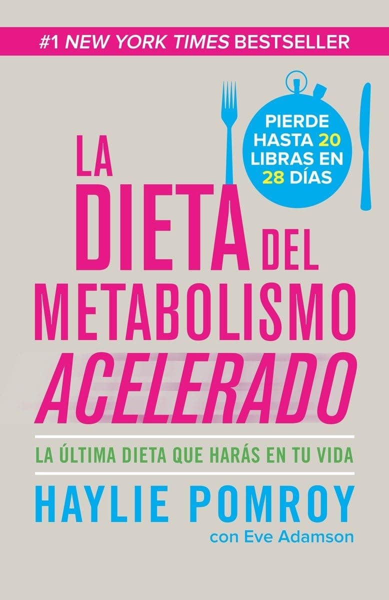Haylie PomroyLa dieta del metabolismo acelerado / The Fast Metabolism Diet: Come más, pierde más (Spanish Edition)