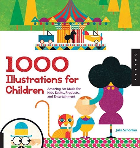 1000 Illustrations for Children: Amazing Art Made for Kids Books, Products, and Entertainment (1000 Series) Paperback – May 1, 2013