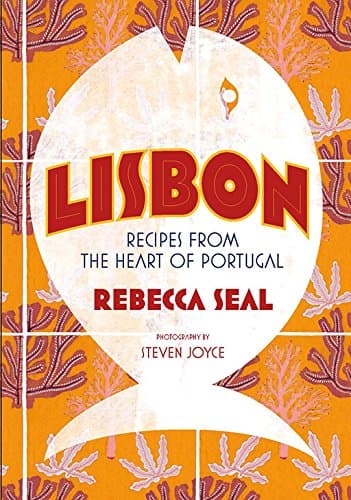 Lisbon: Recipes from Portugal's Beautiful Southern Region