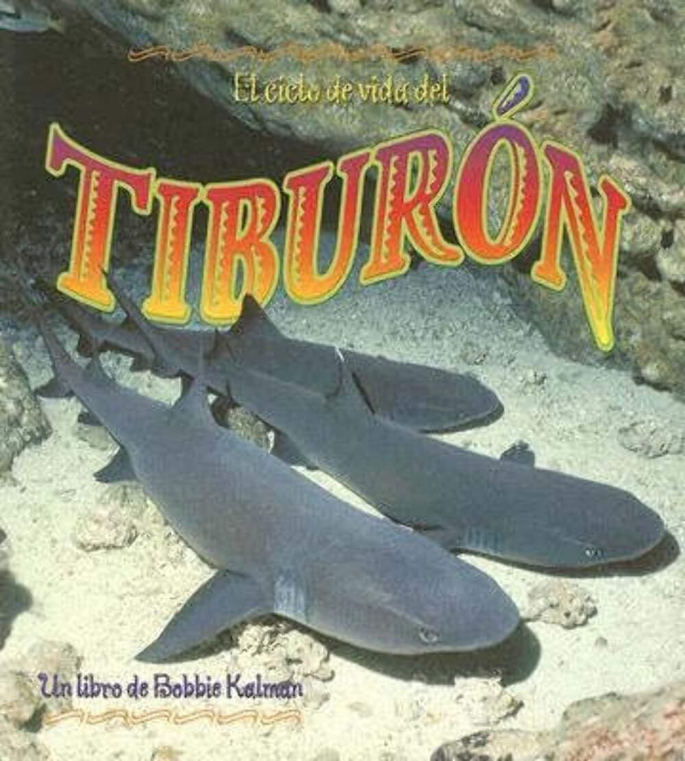 El Ciclo de Vida del Tiburón (the Life Cycle of a Shark) (Ciclos de Vida (the Life Cycle)) (Spanish Edition)
