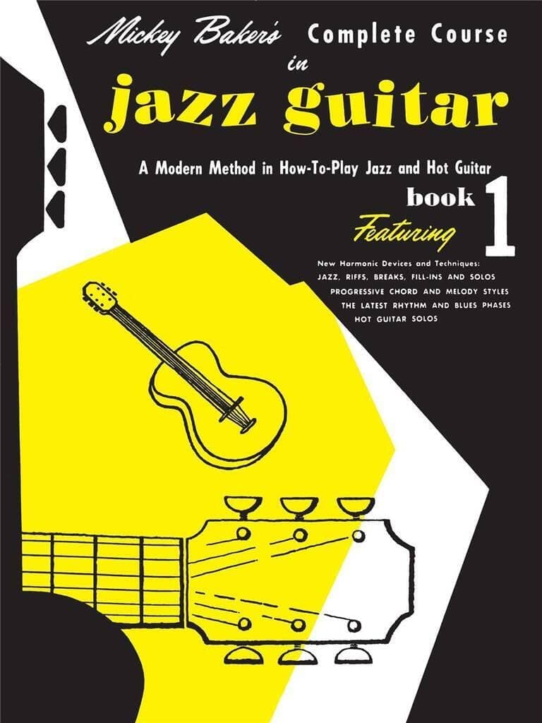 Mickey Baker's Complete Course in Jazz Guitar Book 1 | Jazz Guitar Instructional Method for Beginners and Intermediate Players | Learn Jazz Chords Riffs Solos and Harmonic Techniques