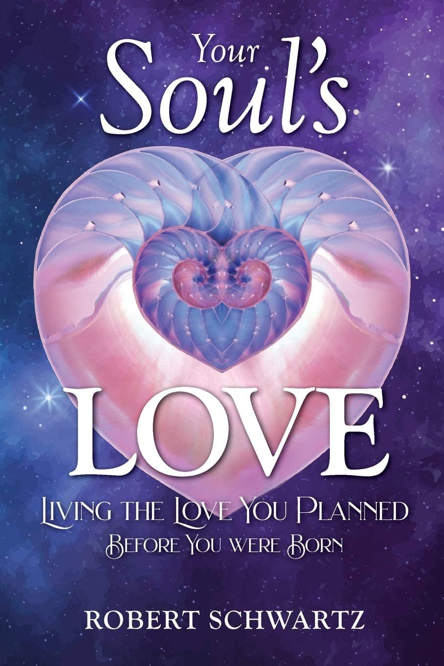 Your Soul's Love: Living the Love You Planned Before You Were Born Paperback – April 3, 2021