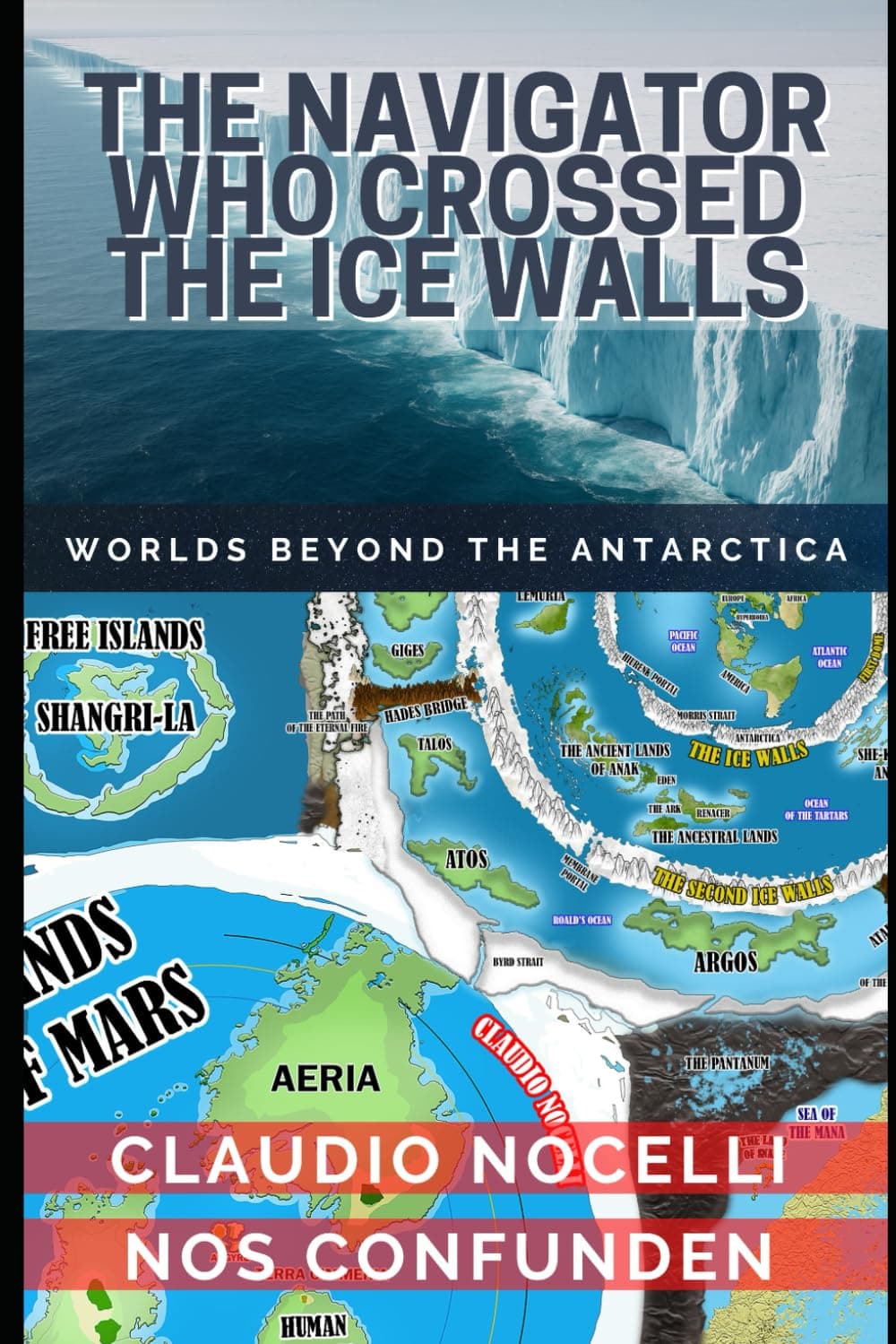 THE NAVIGATOR WHO CROSSED THE ICE WALLS: WORLDS BEYOND THE ANTARCTICA: 1 (TERRA-INFINITA)