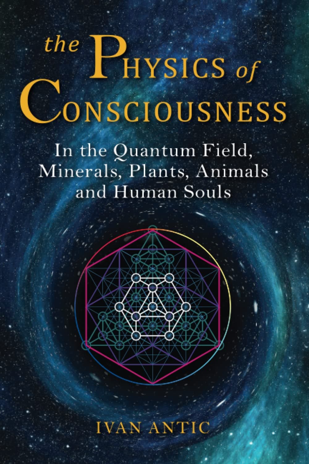 The Physics of Consciousness: In the Quantum Field, Minerals, Plants, Animals and Human Souls Paperback – May 8, 2021
