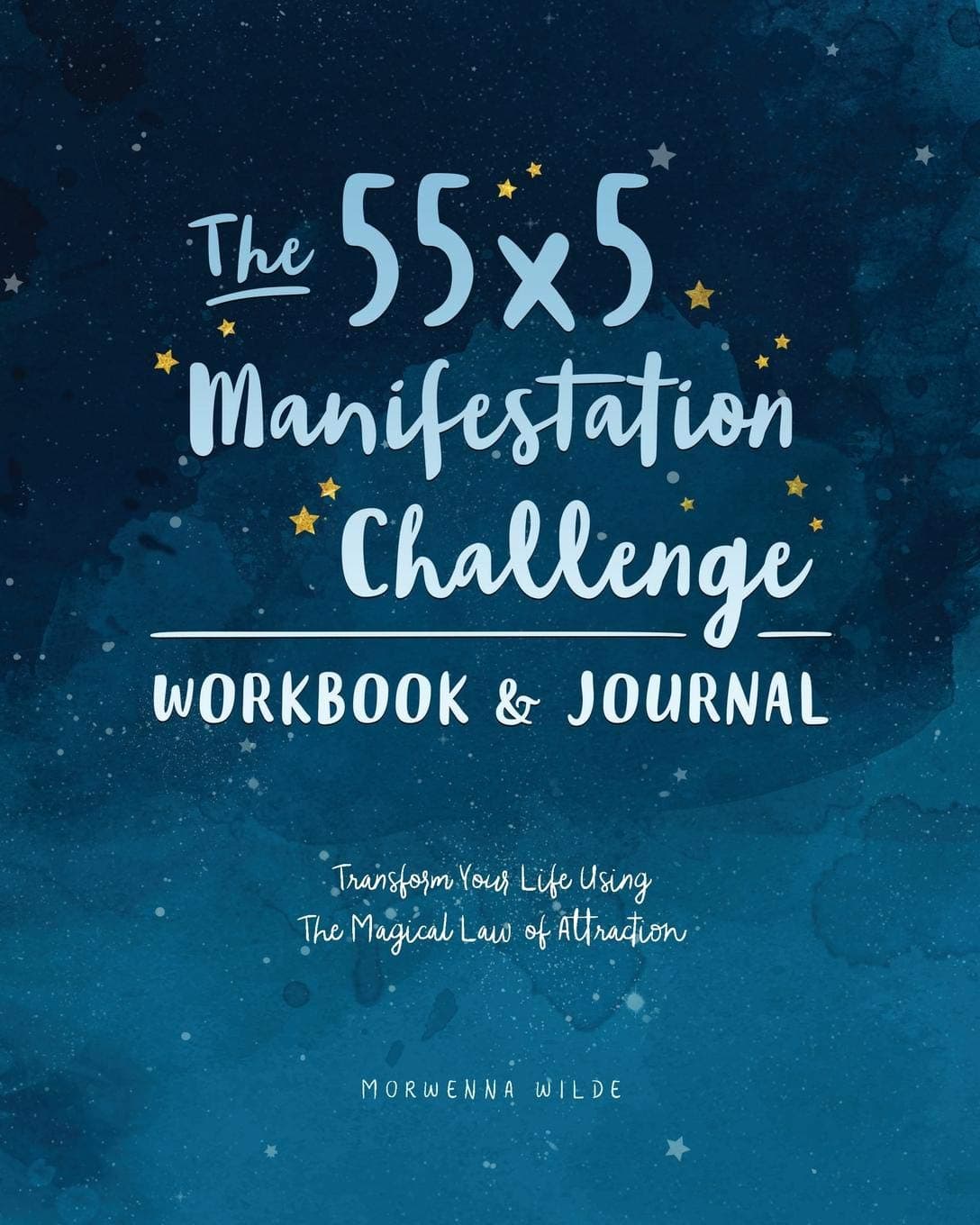 The 55x5 Manifestation Challenge Workbook & Journal: Transform Your Life Using the Magical Law of Attraction