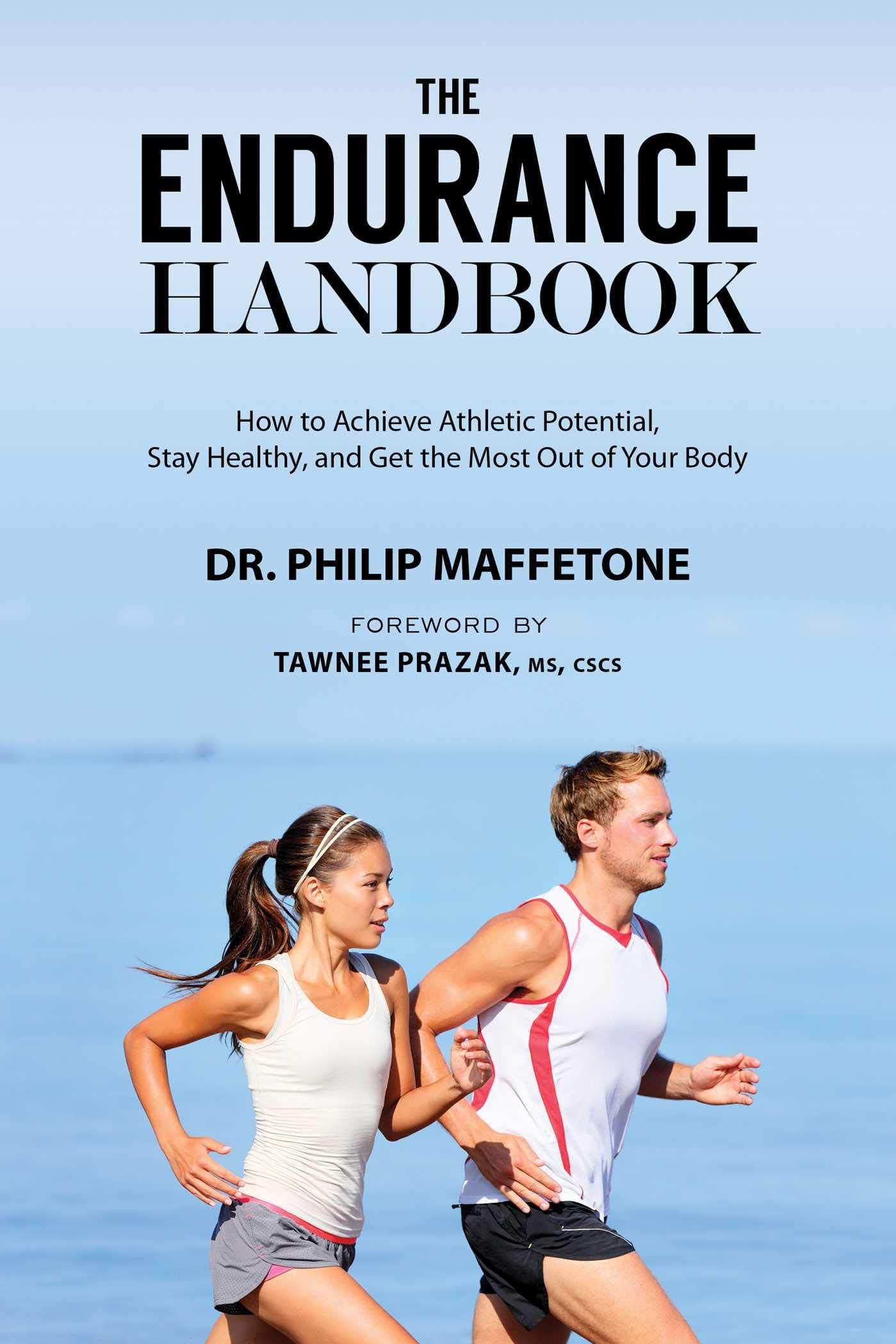 The Endurance Handbook: How to Achieve Athletic Potential, Stay Healthy, and Get the Most Out of Your Body Paperback – June 9, 2015