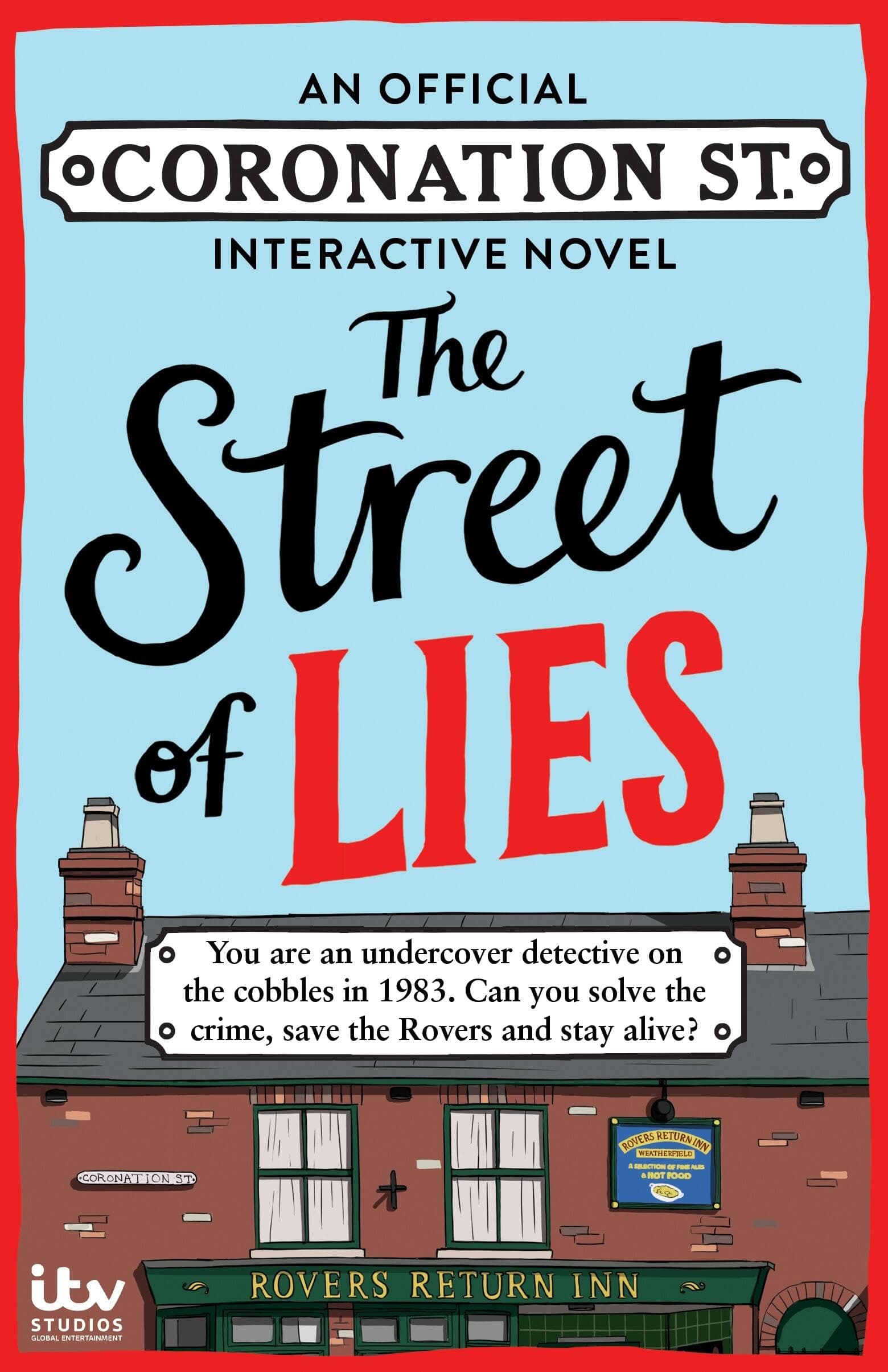 – The Street of Lies: An Official Coronation Street Interactive Novel