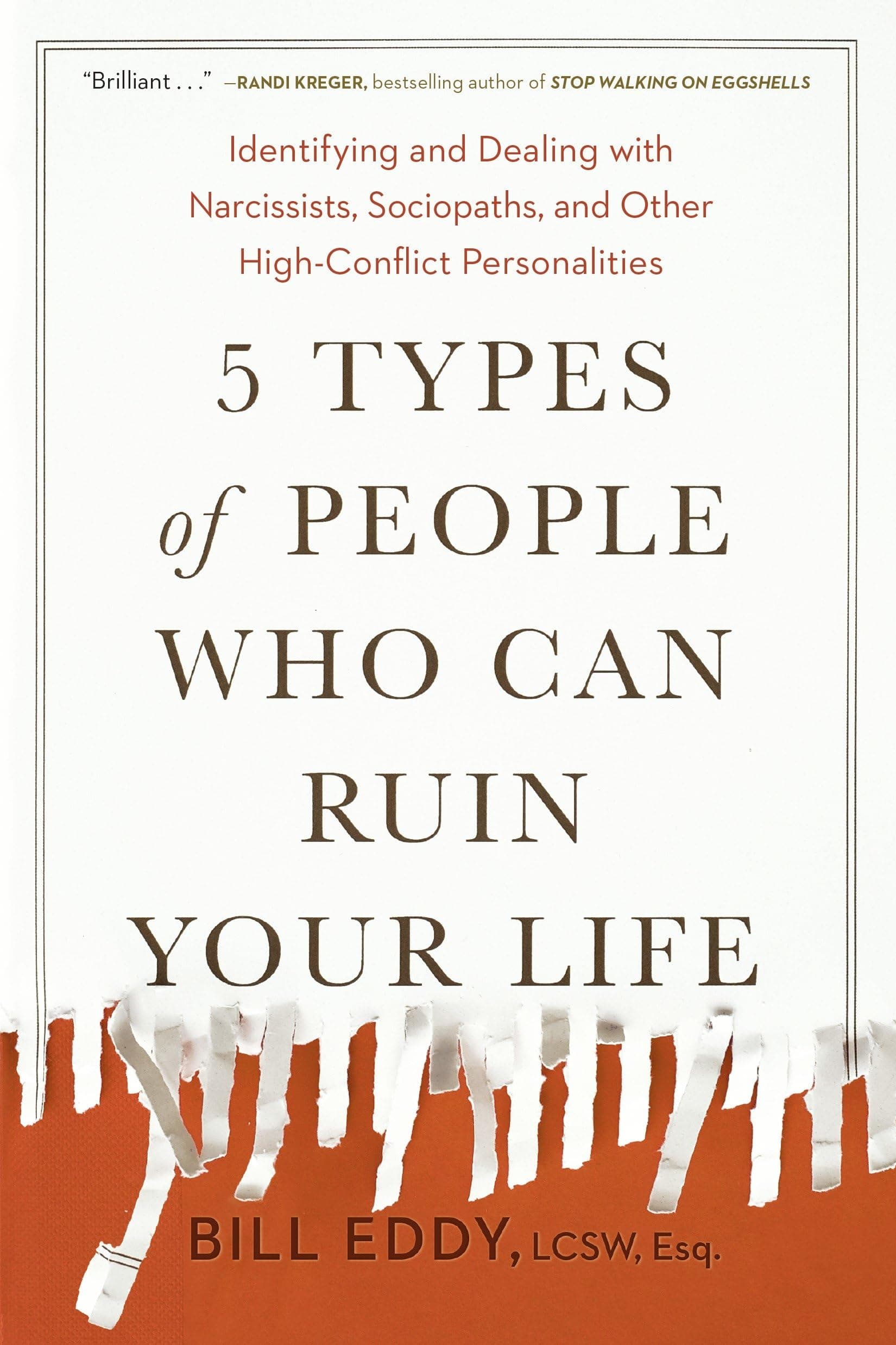 5 Types of People Who Can Ruin Your Life: Identifying and Dealing with Narcissists, Sociopaths, and Other High-Conflict Personalities Paperback – February 6, 2018