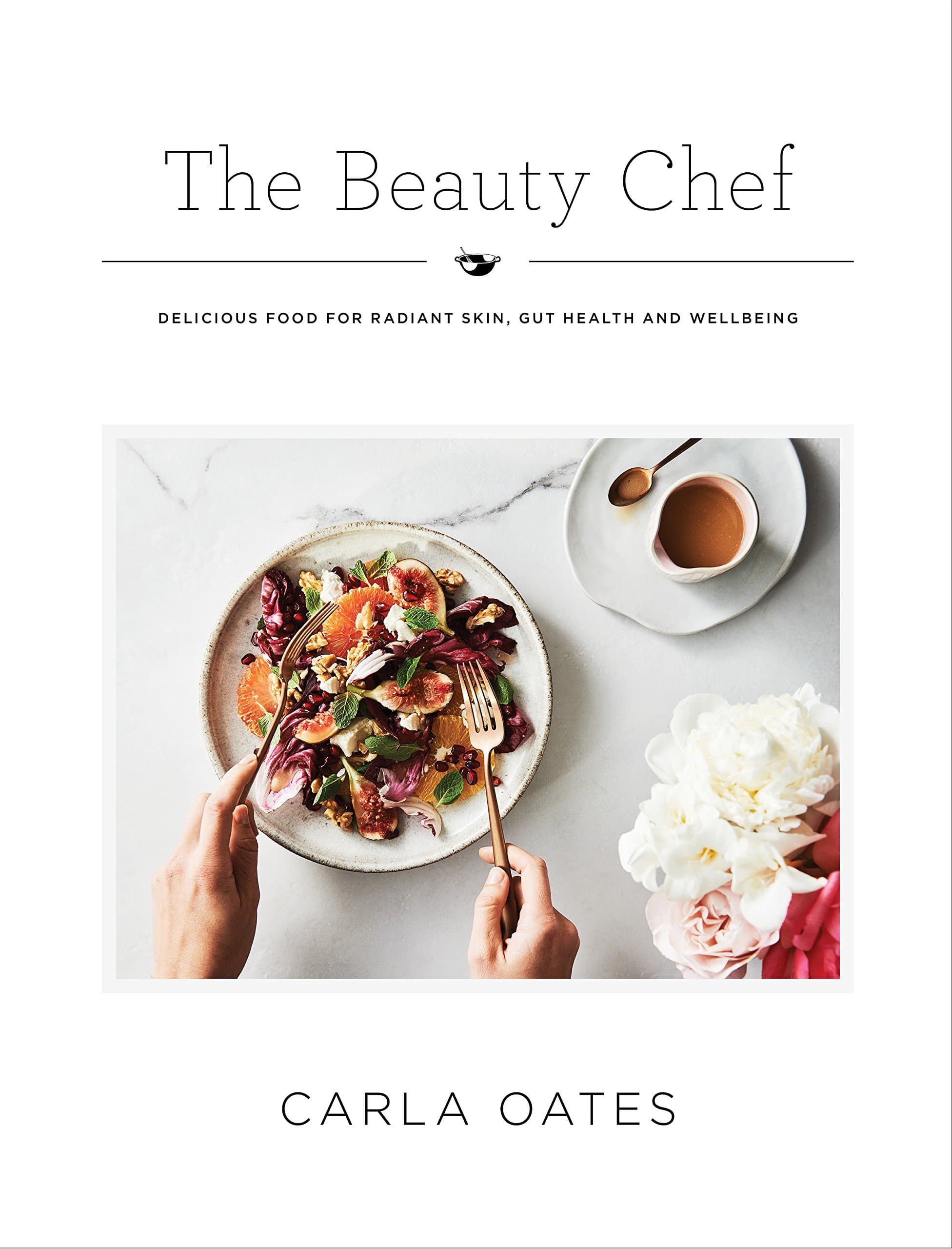 The Beauty Chef: Delicious Food for Radiant Skin, Gut Health and Wellbeing Hardcover – Illustrated, 29 Jun. 2017