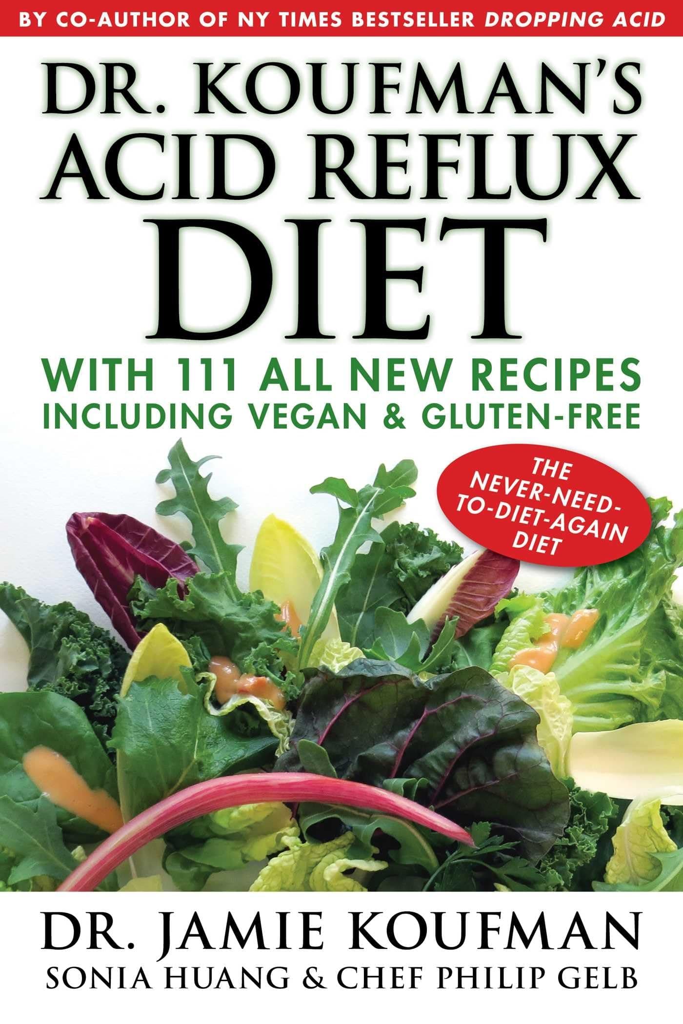 Dr. Koufman's Acid Reflux Diet: With 111 All New Recipes Including Vegan & Gluten-Free: The Never-Need-To-Diet-Again Diet Hardcover – 29 Dec. 2015