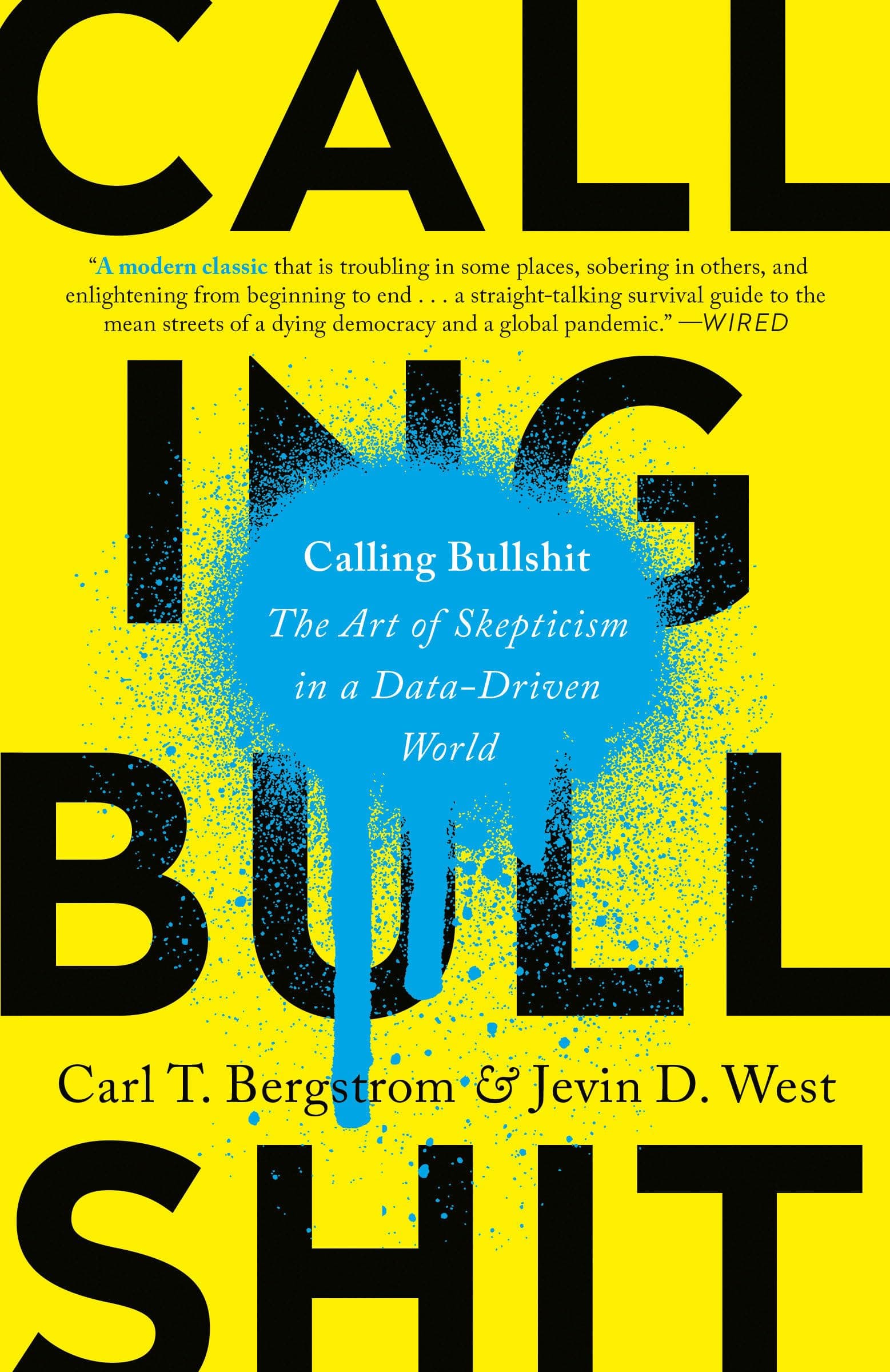 Calling Bullshit: The Art of Skepticism in a Data-Driven World Paperback – 20 April 2021