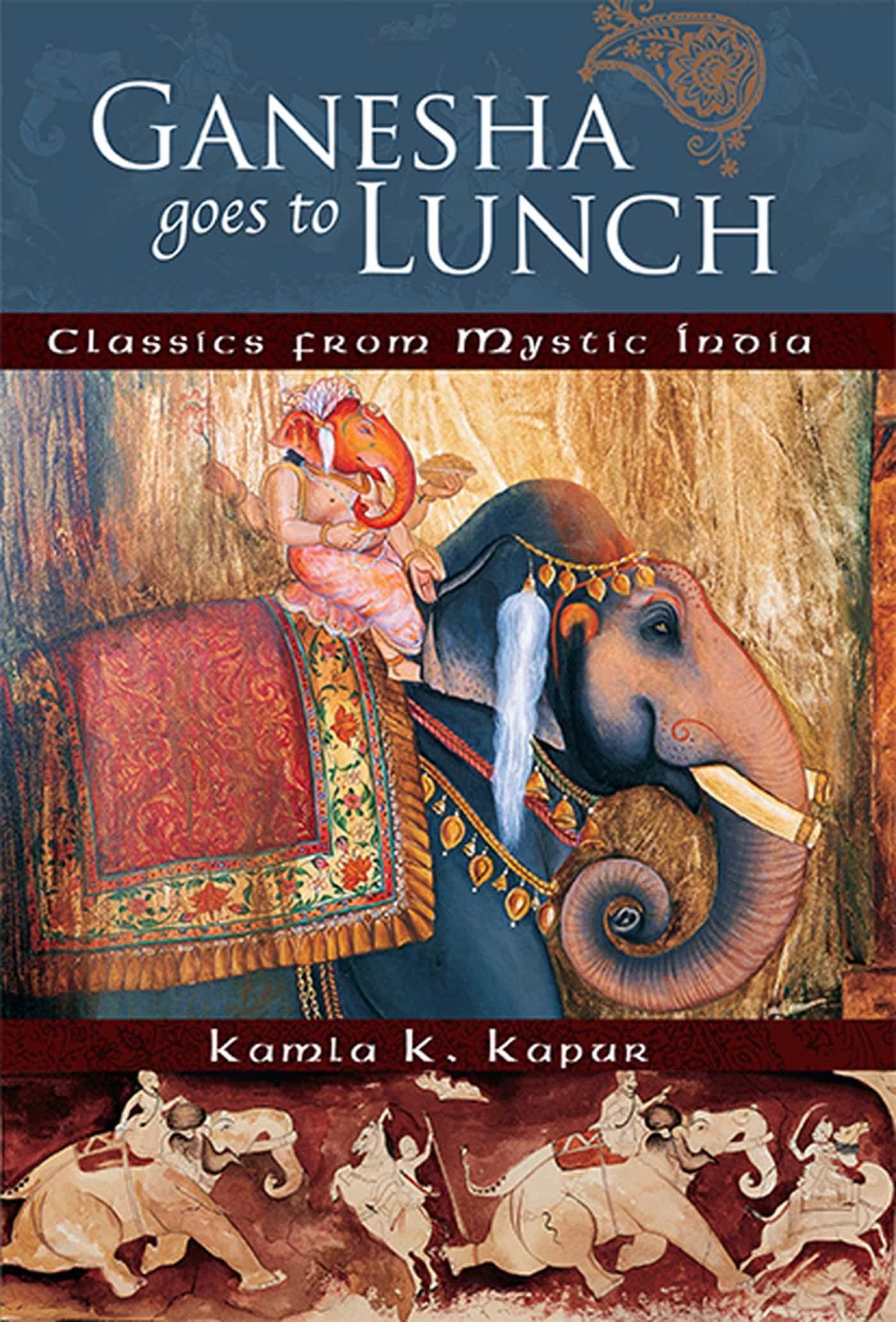 Ganesha Goes to Lunch: Classics From Mystic India (Mandala Classics)