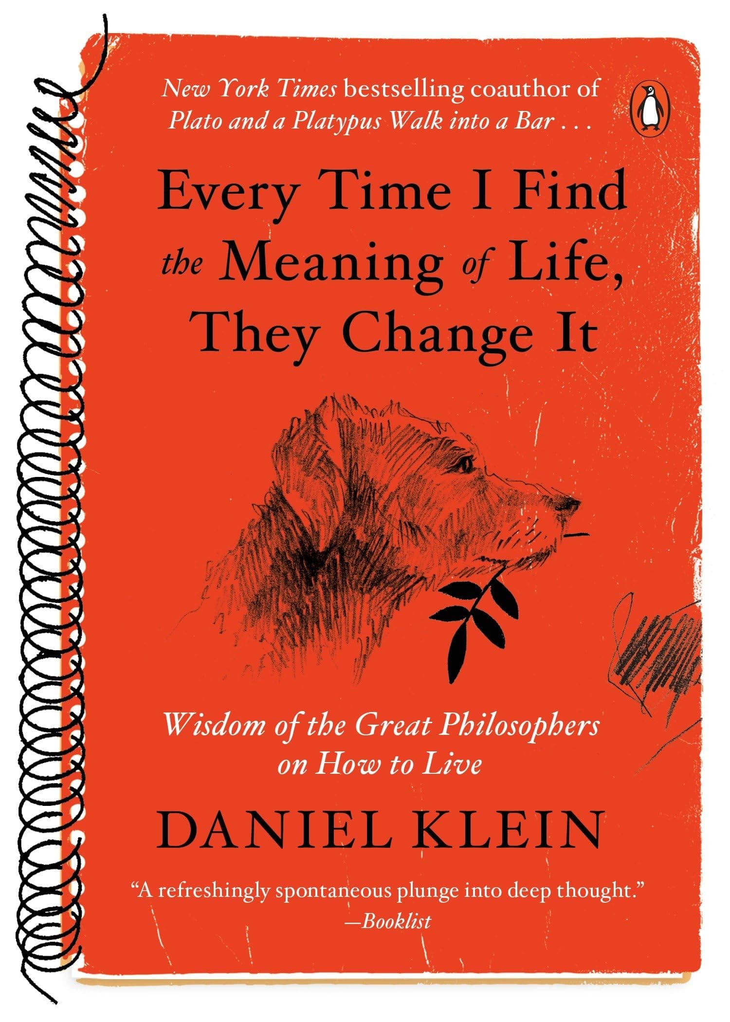 Every Time I Find the Meaning of Life, They Change It: Wisdom of the Great Philosophers on How to Live Paperback – May 2, 2017