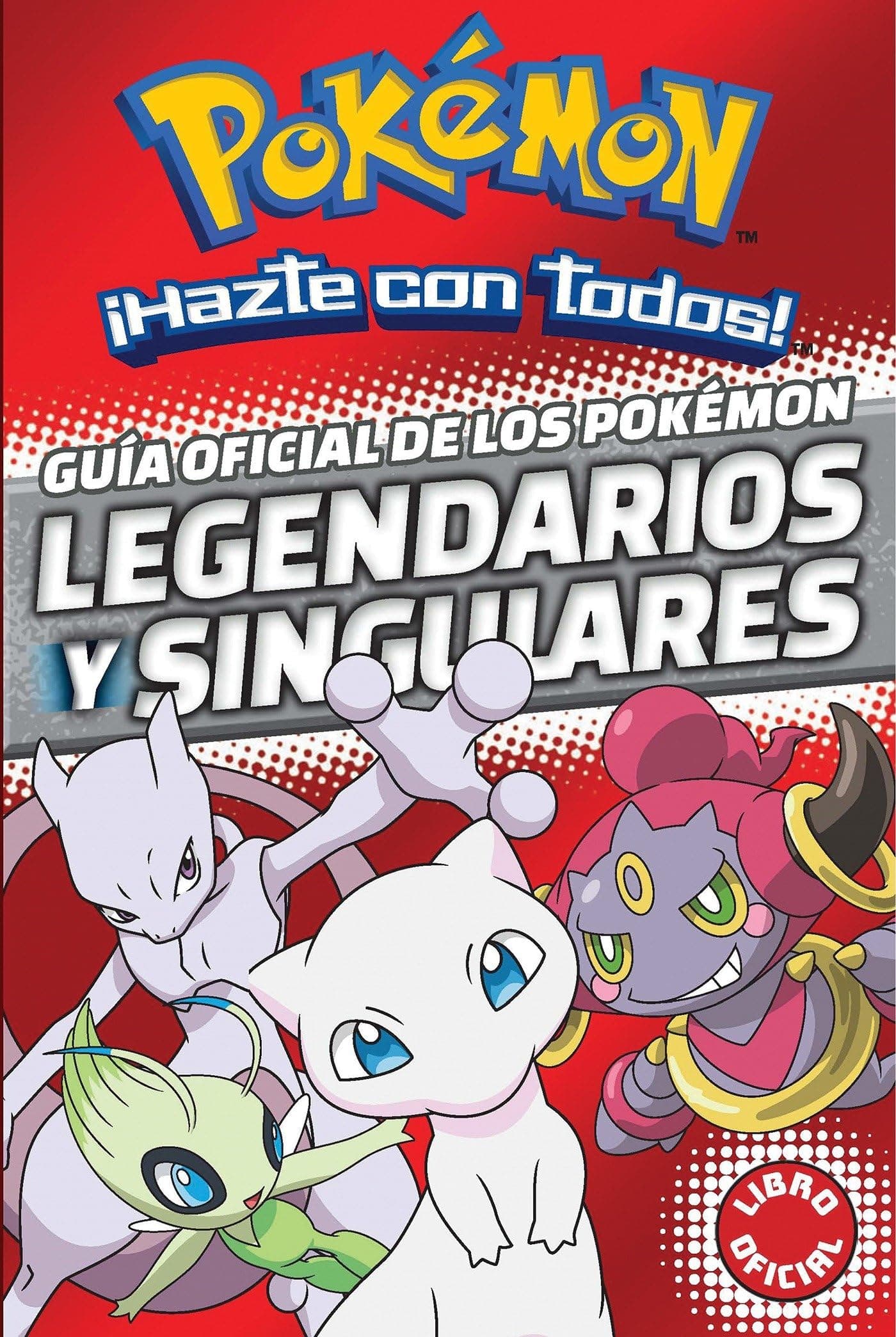 Guía oficial de los Pokémon legendarios y singulares / Official Guide to Legendary and Mythical Pokemon (COLECCIÓN POKÉMON) (Spanish Edition)