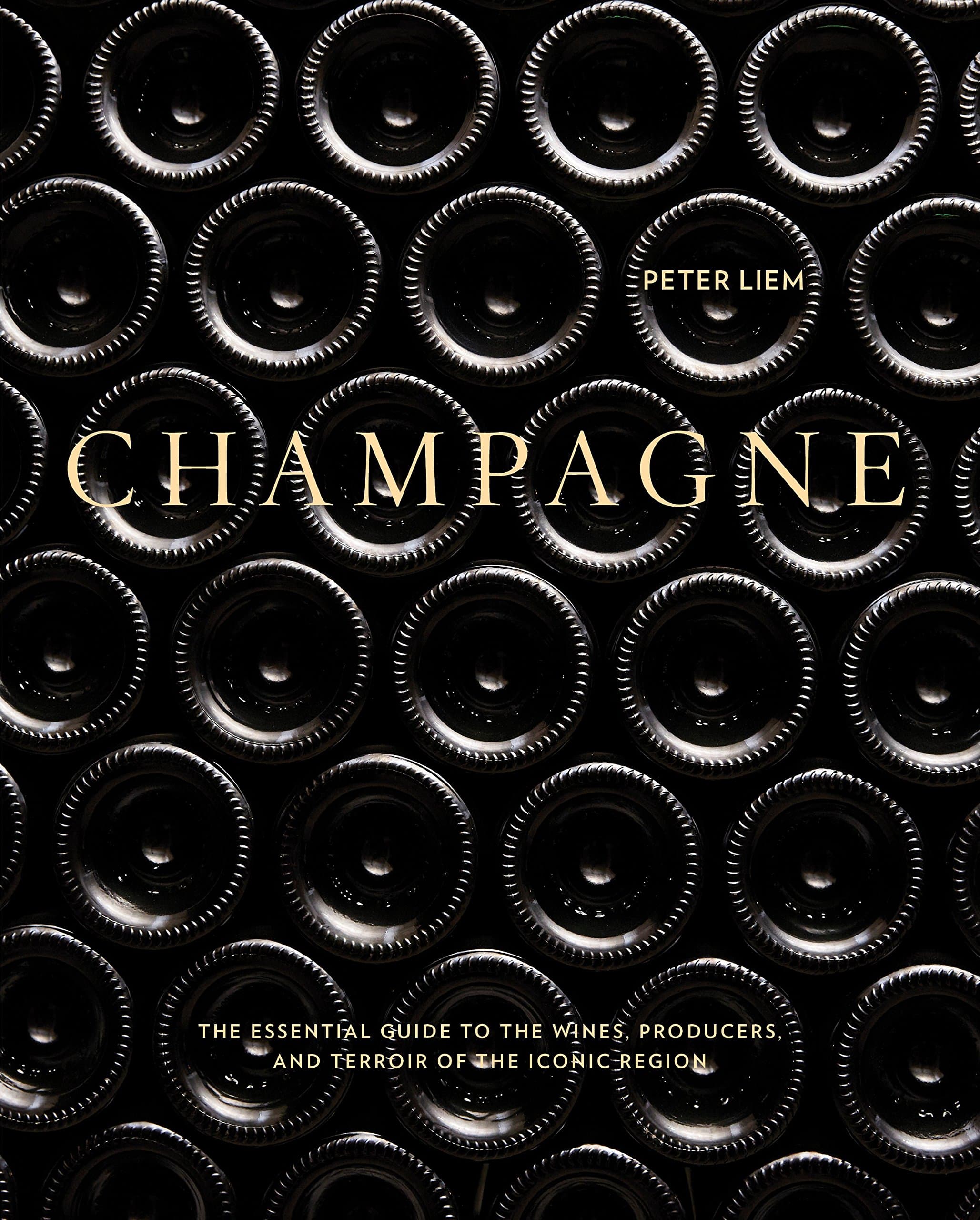 Champagne: The Essential Guide to the Wines, Producers, and Terroirs of the Iconic Region